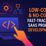 Low-Code & No-Code Platforms for SaaS Development in 2025