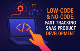 Low-Code & No-Code Platforms for SaaS Development in 2025